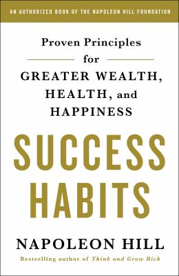 Success Habits : Proven Principles for Greater Wealth, Health, and Happiness
