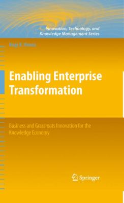 Enabling Enterprise Transformation : Business and Grassroots Innovation for the Knowledge Economy