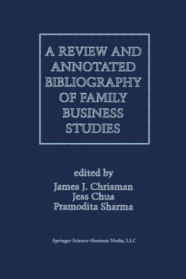A Review and Annotated Bibliography of Family Business Studies