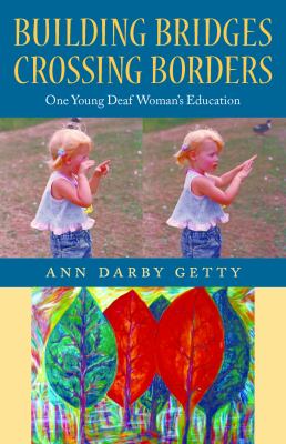 Building Bridges, Crossing Borders : One Young Deaf Woman's Education
