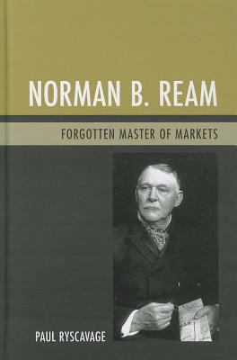 Norman B. Ream : Forgotten Master of Markets