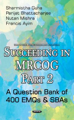 Succeeding in Mrcog : A Question Bank of 400 Emqs and Sbas