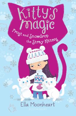 Kitty's Magic 5 : Frost and Snowdrop the Stray Kittens