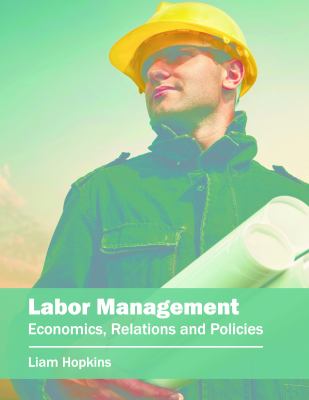 Labor Management: Economics, Relations and Policies