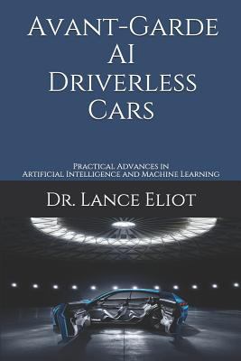 Avant-Garde AI Self-Driving Cars : Practical Innovations in AI and Machine Learning