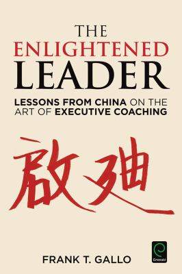The Enlightened Leader : Lessons from China on the Art of Executive Coaching