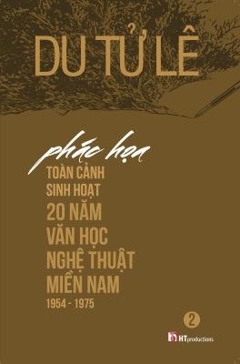 Phac Hoa Toan Canh Sinh Hoat 20 Nam Van Hoc Nghe Thuat Mien Nam Volume 2