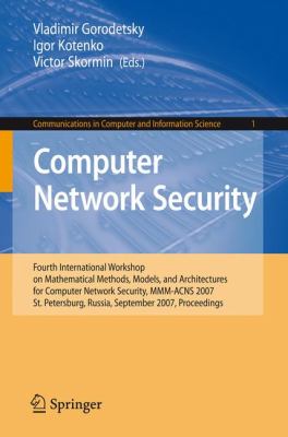 Computer Network Security : Fourth International Conference on Mathematical Methods, Models and Architectures for Computer Network Security, MMM-ACNS 2007, St. Petersburg, Russia, September 2007, Proceedings