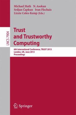 Trust and Trustworthy Computing : 6th International Conference, TRUST 2013, London, UK, June 17-19, 2013, Proceedings