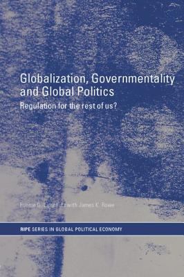 Globalization, Governmentality and Global Politics : Regulation for the Rest of Us?