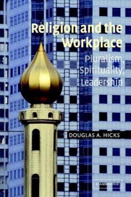 Religion and the Workplace : Pluralism, Spirituality, Leadership
