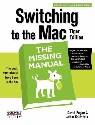Switching to the Mac: the Missing Manual, Tiger Edition : The Missing Manual