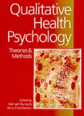 Qualitative Health Psychology : Theories and Methods