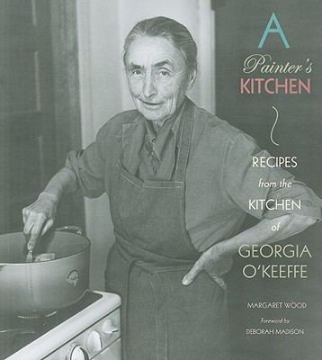 A Painter's Kitchen : Receipes from the Kitchen of Georgia O'Keefe
