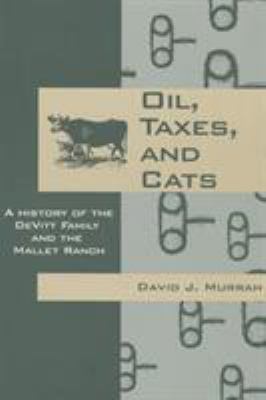 Oil, Taxes, and Cats : A History of the Devitt Family and the Mallet Ranch
