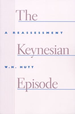 The Keynesian Episode : A Reassessment