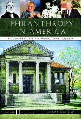 Philanthropy in America : A Comprehensive Historical Encyclopedia