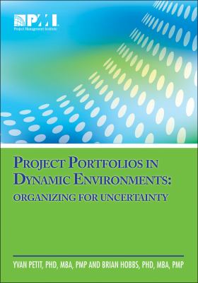Project Portfolios in Dynamic Environments : Organizing for Uncertainty