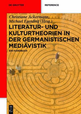 Literatur- und Kulturtheorien in der Germanistischen Mediävistik : Ein Handbuch