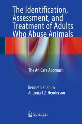 The Identification, Assessment, and Treatment of Adults Who Abuse Animals : The Anicare Approach