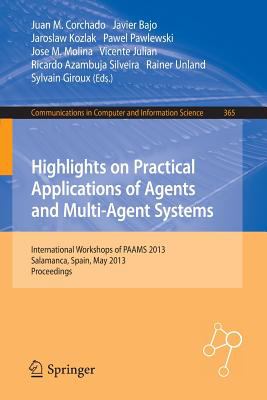 Highlights on Practical Applications of Agents and Multi-Agent Systems : International Workshops of PAAMS 2013, Salamanca, Spain, May 22-24, 2013. Proceedings