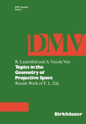 Topics in the Geometry of Projective Space : Recent Work of Zak, F.L.