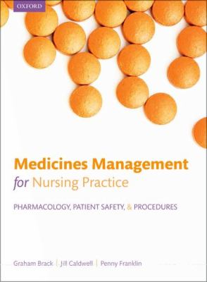 Medicines Management for Nursing Practice : Pharmacology, Patient Safety, and Procedures
