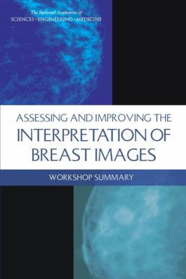 Assessing and Improving the Interpretation of Breast Images : Workshop Summary
