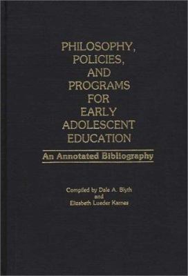 Philosophy, Policies and Programs for Early Adolescent Education : An Annotated Bibliography