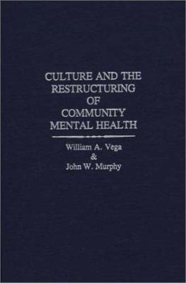 Culture and the Restructuring of Community Mental Health