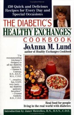 The Diabetic's Healthy Exchanges Cookbook : 150 Quick and Delicious Recipes for Every Day and Special Occassions