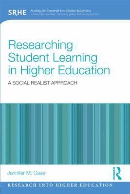 Researching Student Learning in Higher Education : A Social Realist Approach