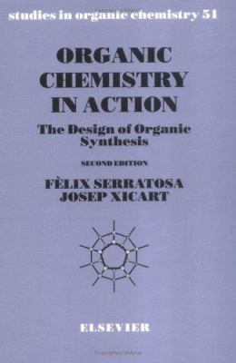 Organic Chemistry in Action : The Design of Organic Synthesis