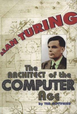 Alan Turing : The Architect of the Computer Age