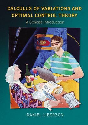 Calculus of Variations and Optimal Control Theory : A Concise Introduction