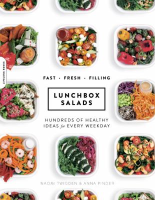 Lunchbox Salads : More Than 100 Fast, Fresh, Filling Salads for Every Weekday