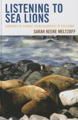 Listening to Sea Lions : Currents of Change from Galapagos to Patagonia