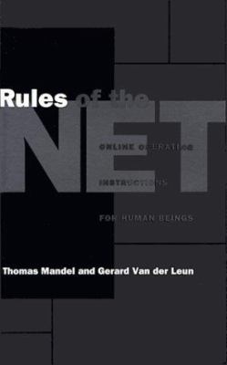 Rules of the Net : How to Live and Thrive in Cyberspace Once You've Finally Arrived
