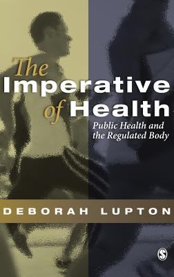 The Imperative of Health : Public Health and the Regulated Body