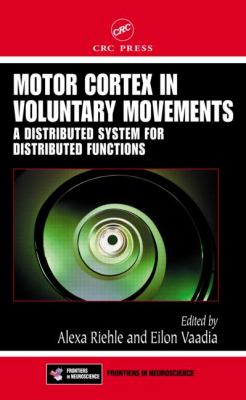 Motor Cortex in Voluntary Movements : A Distributed System for Distributed Functions