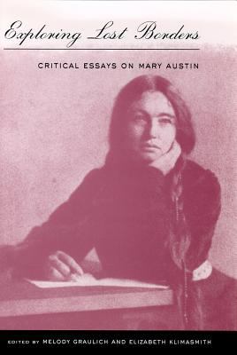 Exploring Lost Borders : Critical Essays on Mary Austin