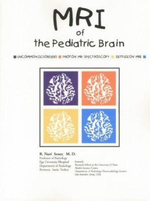 MRI of the Pediatric Brain : Uncommon Disorders, Proton MR Spectroscopy, Diffusion MRI