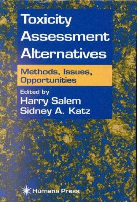 Toxicity Assessment Alternatives : Methods, Issues, Opportunities