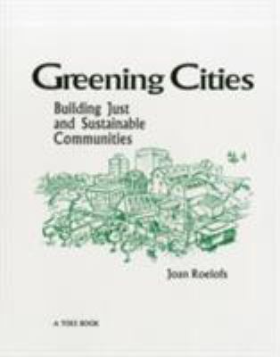 Greening Cities : Building Just and Sustainable Communities