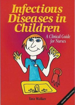 Infectious Diseases in Children : A Clinical Guide for Nurses