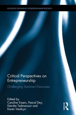 Critical Perspectives on Entrepreneurship : Challenging Dominant Discourses