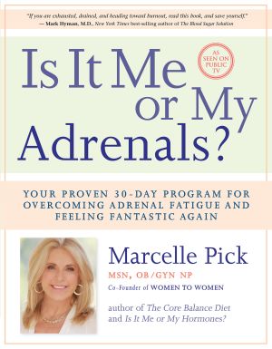 Is It Me or My Adrenals? : Your Proven 30-Day Program for Overcoming Adrenal Fatigue and Feeling Fantastic