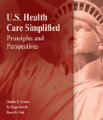 Fundamentals of US Health Care : Principles and Perspectives