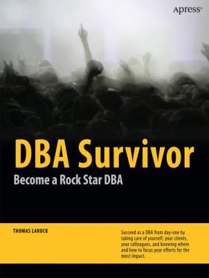 DBA Survivor : Become a Rock Star DBA