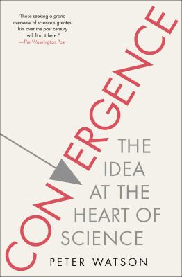 Convergence : The Idea at the Heart of Science